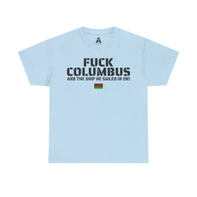 Load image into Gallery viewer, Fuck Columbus and the Ship He Sailed In On! - T Shirt