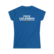 Load image into Gallery viewer, Queens Fuck Columbus and the Ship He Sailed In On! - Tee