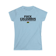 Load image into Gallery viewer, Queens Fuck Columbus and the Ship He Sailed In On! - Tee